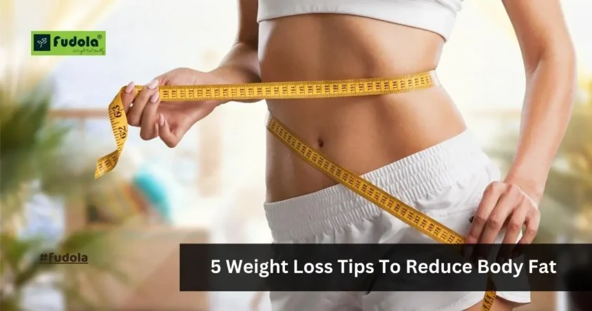 Weight Loss Tips to reduce fat