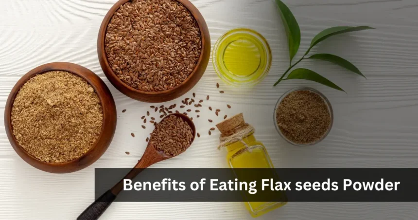 Benefits of Adding Flaxseed Powder in Your Diet